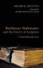 Balthasar Hubmaier And The Clarity Of Scripture - Preview