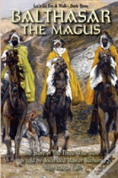 Balthasar The Magus (Let'S Go For A Walk; Book Three)