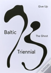 Capa do artigo Baltic Triennial 13 Â€“ Give Up The Ghost