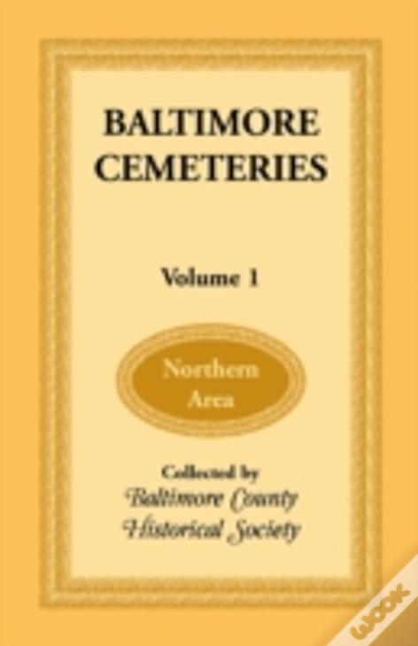 Baltimore Cemeteries: Volume 1 - Northern Area