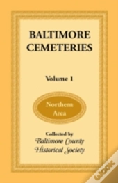 Baltimore Cemeteries: Volume 1 - Northern Area