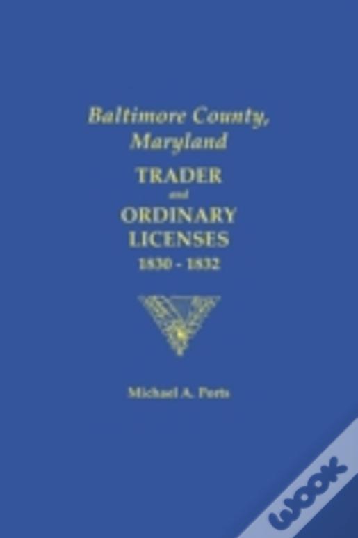 Baltimore County, Maryland: Trader And Ordinary Licenses, 1830-1831