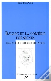 Balzac Et La Comédie Des Signes ; Essai Sur Une Expérience De Pensée