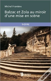 Balzac Et Zola Au Miroir D'Une Mise En Scene