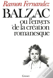 Balzac Ou L'Envers De La Création Romanesque