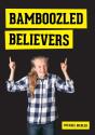 Bamboozled Believers - Preview