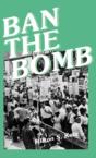 Ban The Bomb - Preview