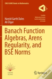 Capa do artigo Banach Function Algebras, Arens Regularity, And Bse Norms