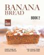 Banana Bread Recipes - Book 2 - Preview