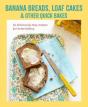 Banana Breads, Loaf Cakes & Other Quick Bakes - Preview