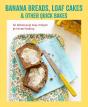 Banana Breads, Loaf Cakes & Other Quick Bakes - Preview