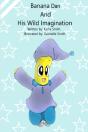 Banana Dan And His Wild Imagination - Preview