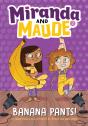 Banana Pants! (Miranda And Maude #2) - Preview