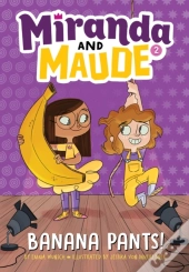 Banana Pants! (Miranda And Maude #2)