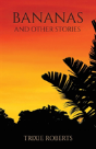 Bananas And Other Stories - Preview