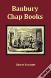 Banbury Chap Books And Nursery Toy Book Literature - Fully Illustrated With Original Layout