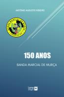 Banda Marcial de Murça - 150 anos