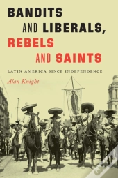 Bandits And Liberals, Rebels And Saints