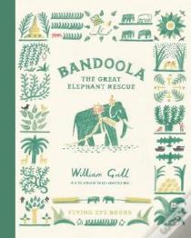 Bandoola: The Great Elephant Rescue