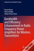Bandwidth And Efficiency Enhancement In Radio Frequency Power Amplifiers For Wireless Transmitters