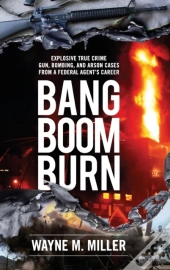 Bang Boom Burn: Explosive True Crime Gun