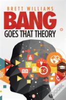 Bang Goes That Theory