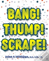 Bang! Thump! Scrape!