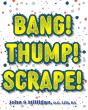 Bang! Thump! Scrape! - Preview