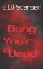 Bang You'Re Dead - Preview