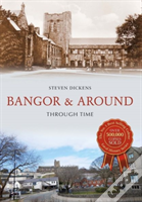Bangor & Around Through Time