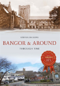 Bangor & Around Through Time - Preview