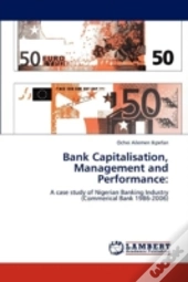 Bank Capitalisation, Management And Performance