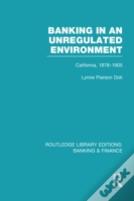 Banking In An Unregulated Environment (Rle Banking & Finance)