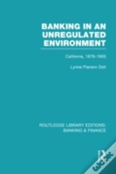 Banking In An Unregulated Environment (Rle Banking & Finance)