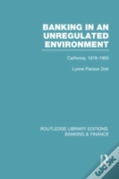Banking In An Unregulated Environment (Rle Banking & Finance)