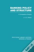 Banking Policy And Structure (Rle Banking & Finance)