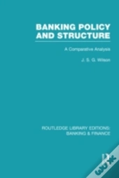 Banking Policy And Structure (Rle Banking & Finance)