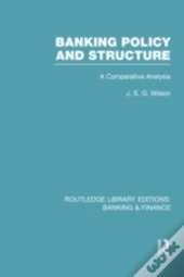 Banking Policy And Structure (Rle Banking & Finance)