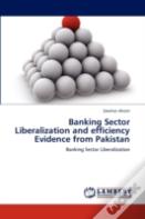 Banking Sector Liberalization And Efficiency Evidence From Pakistan
