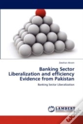 Banking Sector Liberalization And Efficiency Evidence From Pakistan