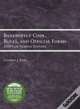 Bankruptcy Code, Rules, And Official Forms, 2020 Law School Edition