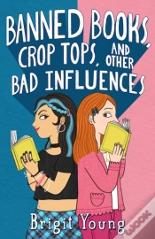 Capa do artigo Banned Books, Crop Tops, And Other Bad Influences