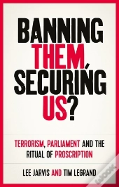 Banning Them, Securing Us?