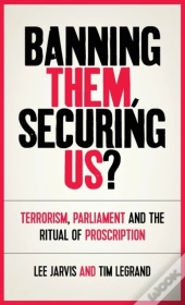 Banning Them, Securing Us?