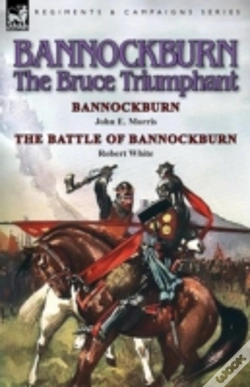 Capa do artigo Bannockburn, 1314: The Bruce Triumphant-Bannockburn By John E. Morris & The Battle Of Bannockburn By Robert White