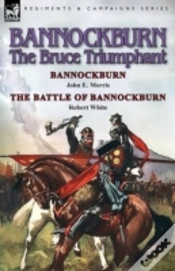 Capa do artigo Bannockburn, 1314: The Bruce Triumphant-Bannockburn By John E. Morris & The Battle Of Bannockburn By Robert White