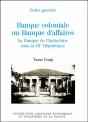 Banque Coloniale Ou Banque D'Affaires ; La Banque De L'Indochine Sous La Iii République - Preview