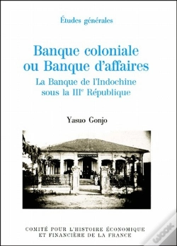 Capa do artigo Banque Coloniale Ou Banque D'Affaires ; La Banque De L'Indochine Sous La Iii République