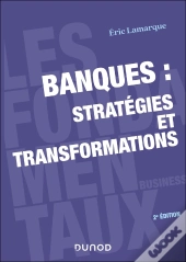 Banques : Stratégies Et Transformations (2e Édition)