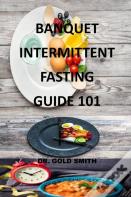 Banquet Intermittent Fasting Guide 101